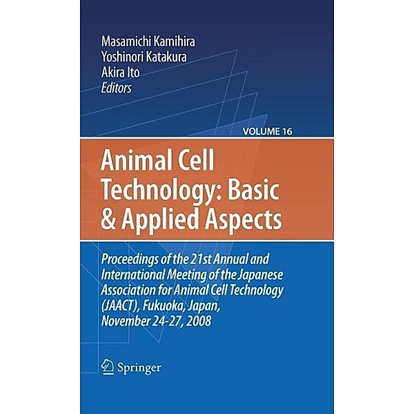 Basic and Applied Aspects / Animal Cell Technology: Basic & Applied Aspects Bd.16, Akira Ito, Yoshinori Katakura, Masamichi Kamihira