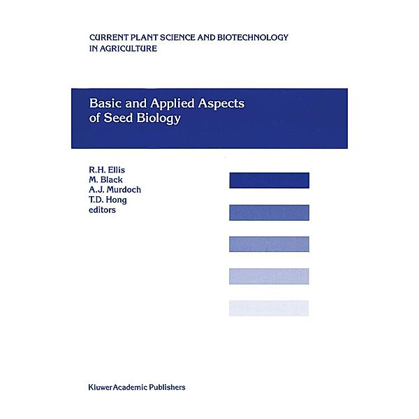 Basic and Applied Aspects of Seed Biology / Current Plant Science and Biotechnology in Agriculture Bd.30