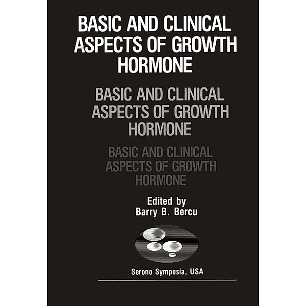 Basic and Clinical Aspects of Growth Hormone, Barry D. Bercu