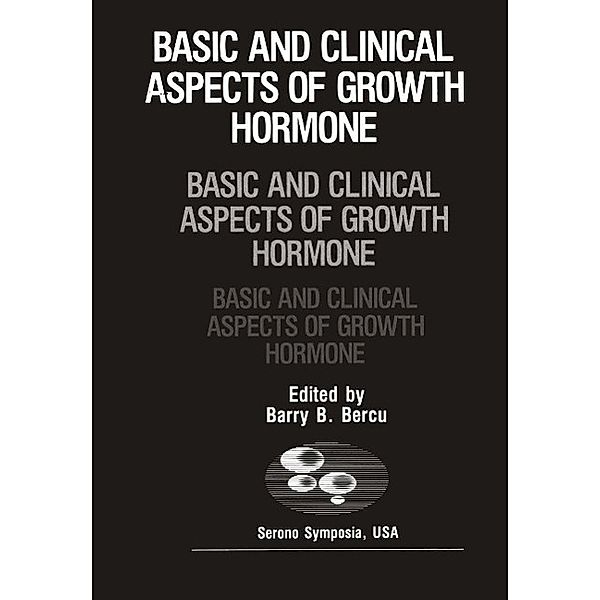 Basic and Clinical Aspects of Growth Hormone / Serono Symposia USA, Barry D. Bercu
