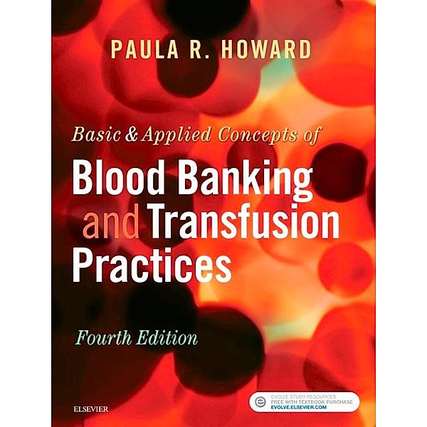 Basic & Applied Concepts of Blood Banking and Transfusion Practices - E-Book, Paula R. Howard