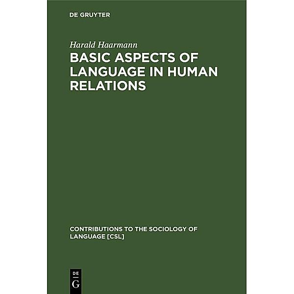 Basic Aspects of Language in Human Relations / Contributions to the Sociology of Language, Harald Haarmann