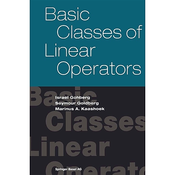 Basic Classes of Linear Operators, Israel Gohberg, Seymour Goldberg, Marinus Kaashoek