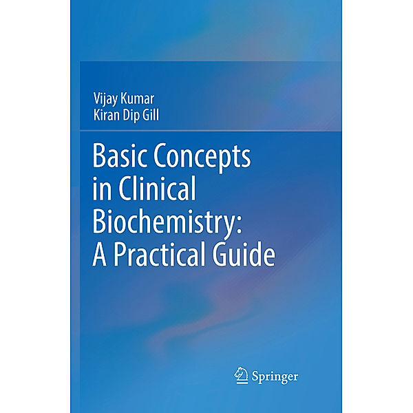 Basic Concepts in Clinical Biochemistry: A Practical Guide, Vijay Kumar, Kiran Dip Gill
