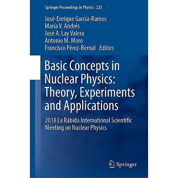 Basic Concepts in Nuclear Physics: Theory, Experiments and Applications / Springer Proceedings in Physics Bd.225