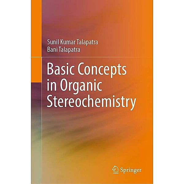 Basic Concepts in Organic Stereochemistry, Sunil Kumar Talapatra, Bani Talapatra