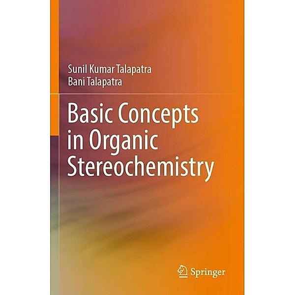 Basic Concepts in Organic Stereochemistry, Sunil Kumar Talapatra, Bani Talapatra