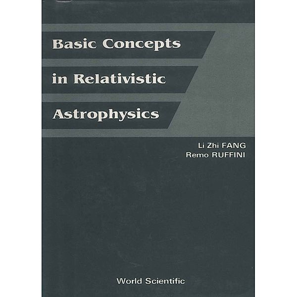 Basic Concepts in Relativistic Astrophysics, L Z Fang, R Ruffini;;;