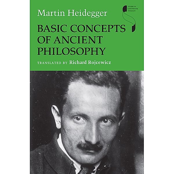 Basic Concepts of Ancient Philosophy / Studies in Continental Thought, Martin Heidegger