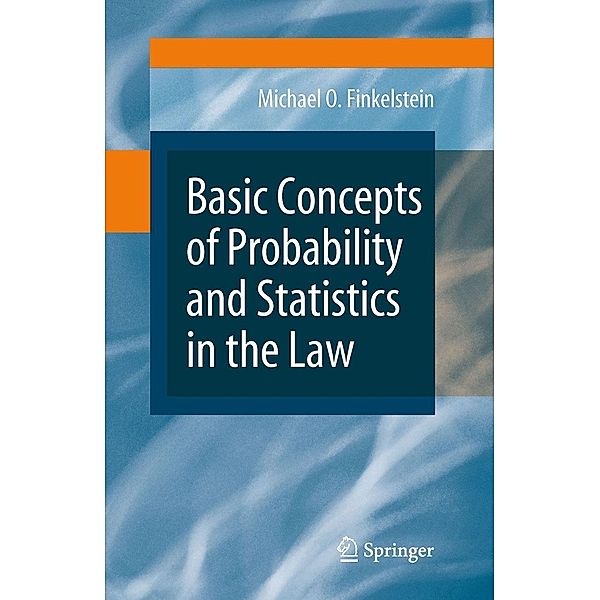 Basic Concepts of Probability and Statistics in the Law, Michael O. Finkelstein