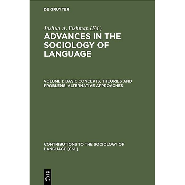 Basic concepts, theories and problems: alternative approaches / Contributions to the Sociology of Language Bd.1
