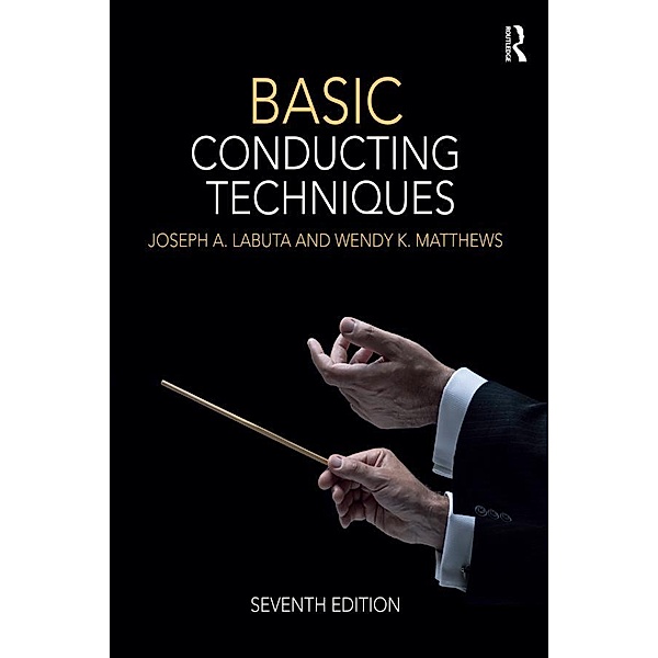 Basic Conducting Techniques, Joseph A. Labuta, Wendy K. Matthews