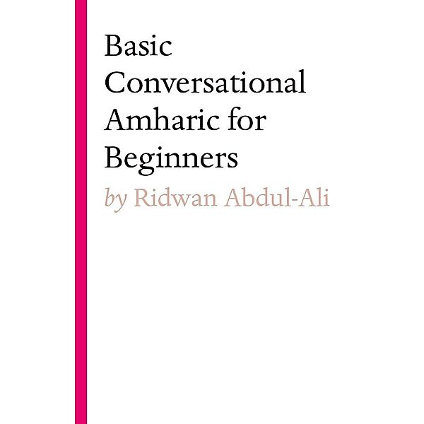 Basic Conversational Amharic for Beginners, Ridwan Abdul-Ali