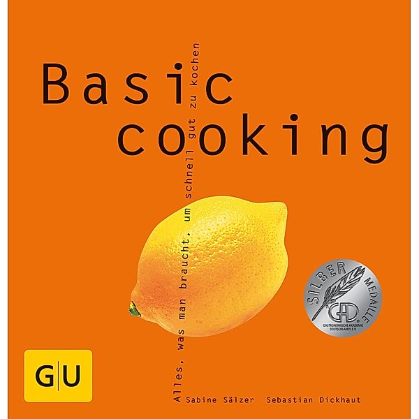 Basic cooking / GU Kochen & Verwöhnen Basic cooking, Sabine Sälzer, Sebastian Dickhaut