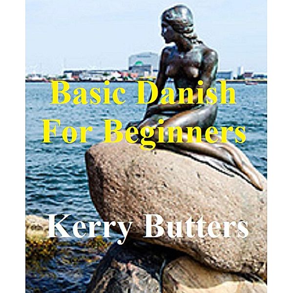 Basic Danish For Beginners. (Foreign Languages.), Kerry Butters