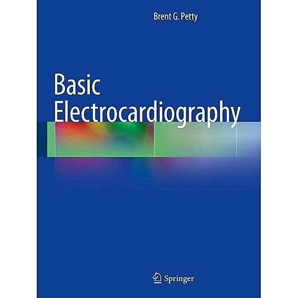 Basic Electrocardiography, Brent G. Petty