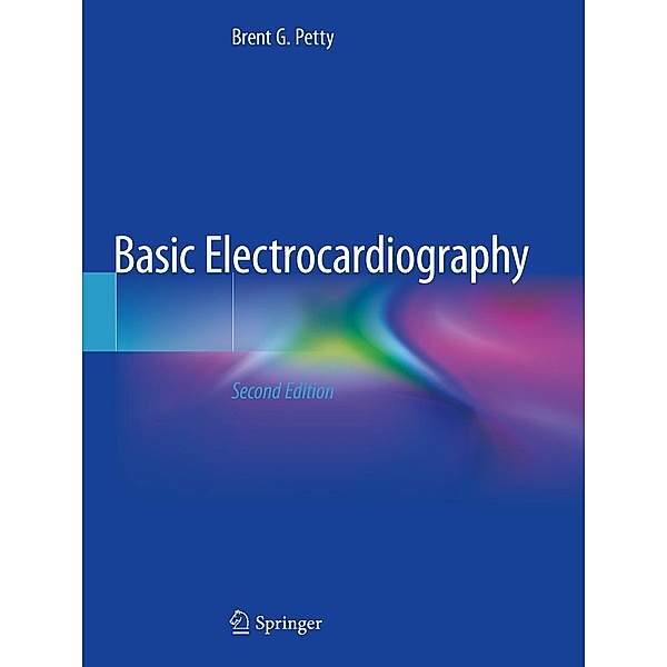 Basic Electrocardiography, Brent G. Petty