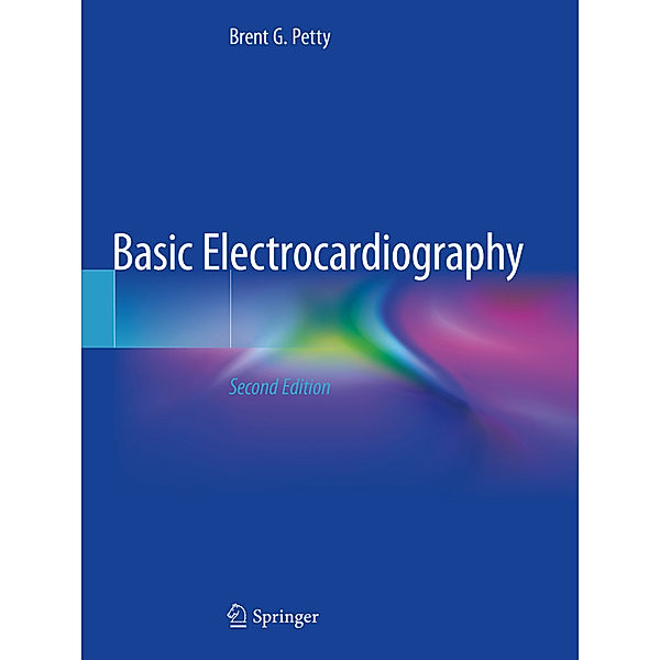 Basic Electrocardiography, Brent G. Petty