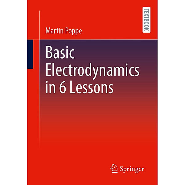Basic Electrodynamics in 6 Lessons, Martin Poppe