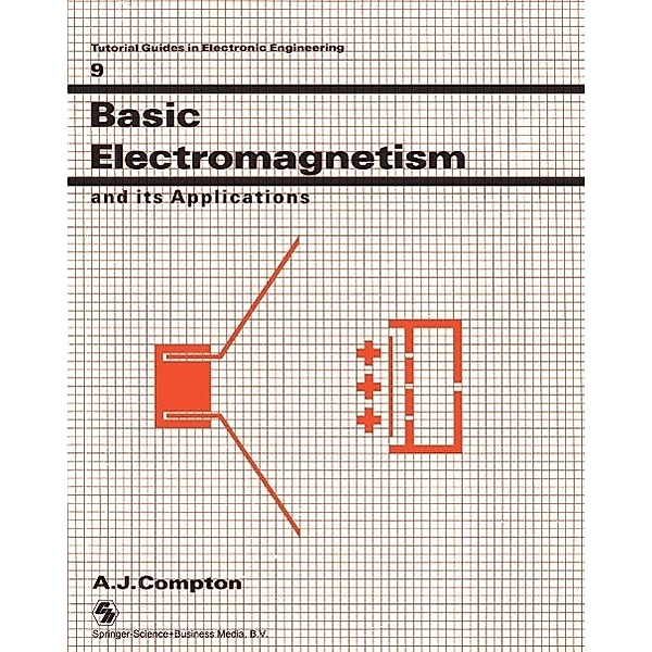 Basic Electromagnetism and its Applications / Actual Guides in Electronic Engineering Bd.9