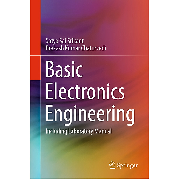 Basic Electronics Engineering, Satya Sai Srikant, Prakash Kumar Chaturvedi