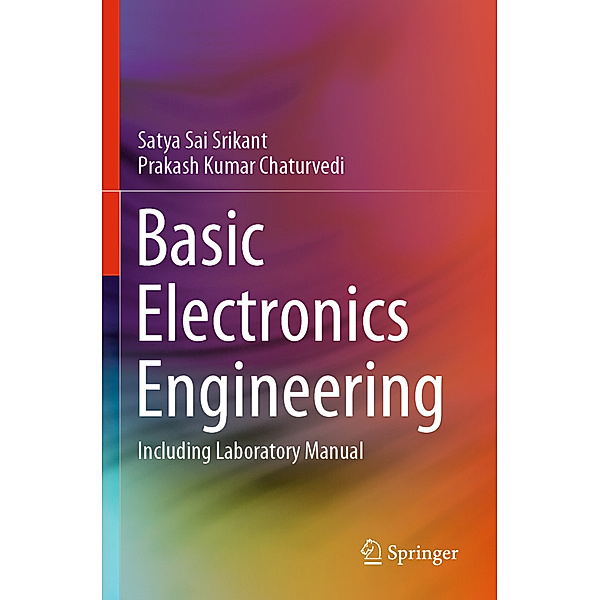 Basic Electronics Engineering, Satya Sai Srikant, Prakash Kumar Chaturvedi