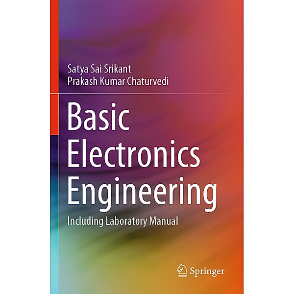 Basic Electronics Engineering, Satya Sai Srikant, Prakash Kumar Chaturvedi