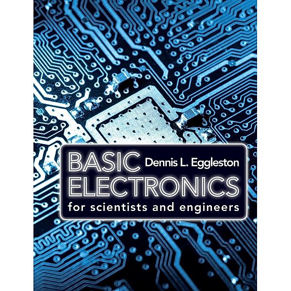 Basic Electronics for Scientists and Engineers, Dennis L. Eggleston