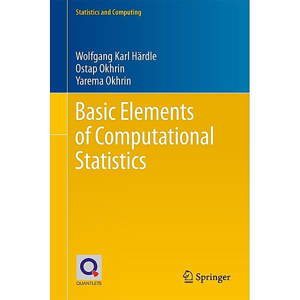 Basic Elements of Computational Statistics / Statistics and Computing, Wolfgang Karl Härdle, Ostap Okhrin, Yarema Okhrin