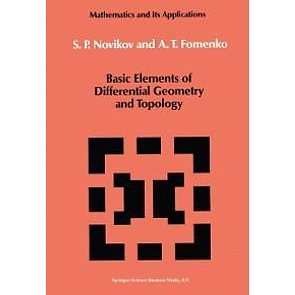 Basic Elements of Differential Geometry and Topology / Mathematics and its Applications Bd.60, S. P. Novikov, A. T. Fomenko