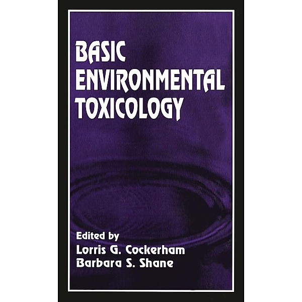 Basic Environmental Toxicology, Lorris G. Cockerham, Barbara S. Shane