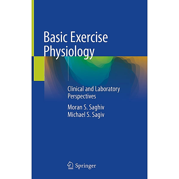 Basic Exercise Physiology, Moran S. Saghiv, Michael S. Sagiv