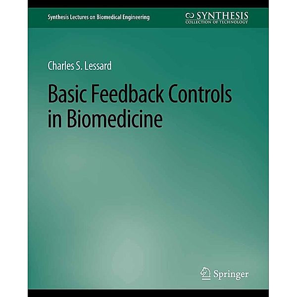 Basic Feedback Controls in Biomedicine / Synthesis Lectures on Biomedical Engineering, Charles Lessard