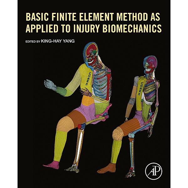 Basic Finite Element Method as Applied to Injury Biomechanics, King-Hay Yang