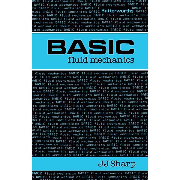 Basic Fluid Mechanics, J J Sharp