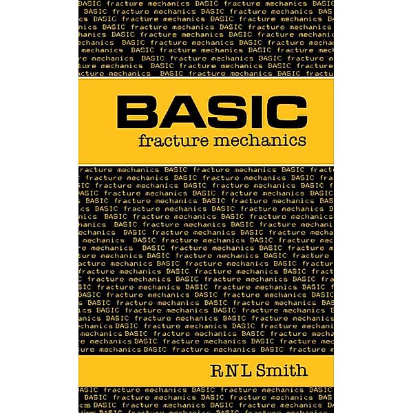 Basic Fracture Mechanics, R N L Smith