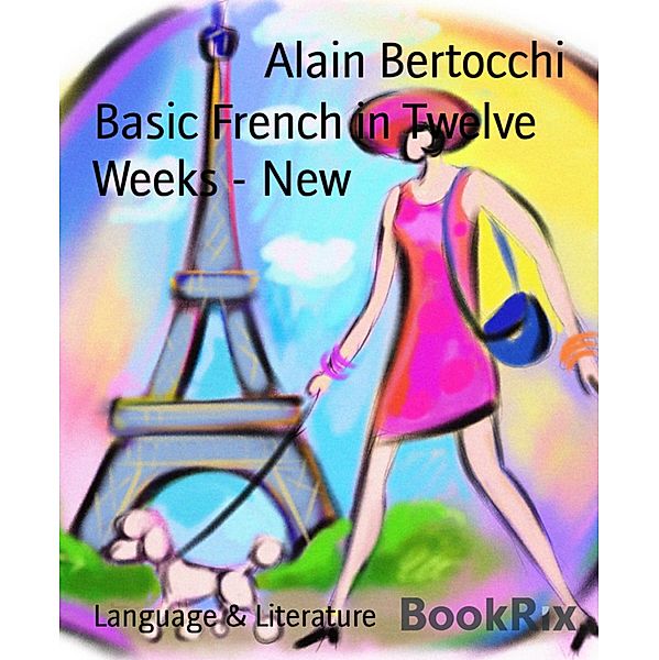 Basic French in Twelve  Weeks - New, Alain Bertocchi