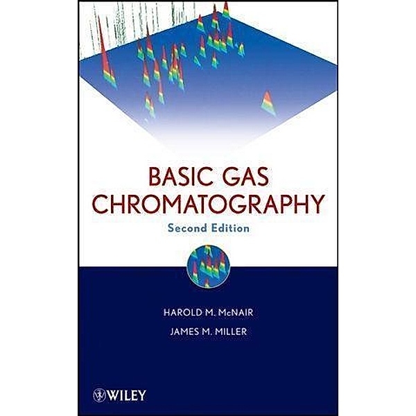Basic Gas Chromatography, Harold M. McNair, James M. Miller