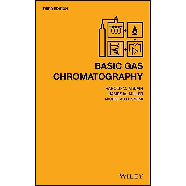 Basic Gas Chromatography, Harold M. McNair, James M. Miller, Nicholas H. Snow