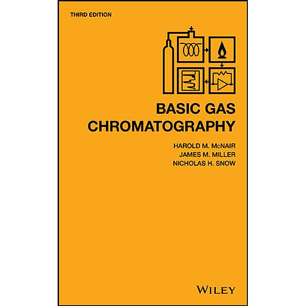 Basic Gas Chromatography, Harold M. McNair, James M. Miller, Nicholas H. Snow