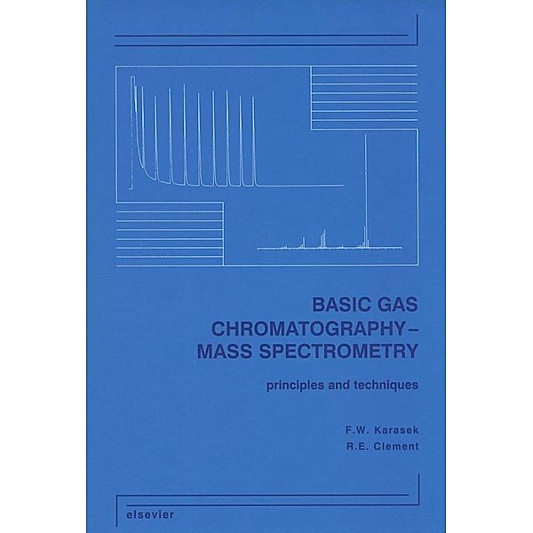 Basic Gas Chromatography-Mass Spectrometry, F. W. Karasek, R. E. Clement