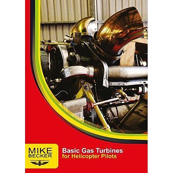 Basic Gas Turbines / For Helicopter Pilots, Mike Becker