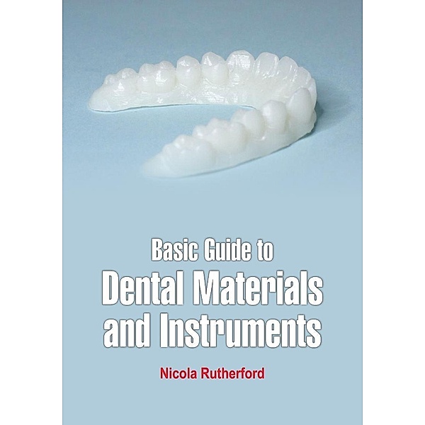 Basic Guide to Dental Materials and Instruments, Nicola Rutherford