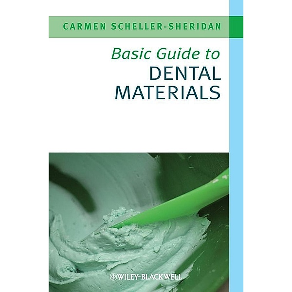 Basic Guide to Dental Materials / Basic Guide Dentistry Series, Carmen Scheller-Sheridan