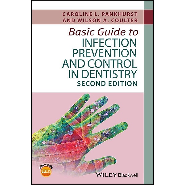 Basic Guide to Infection Prevention and Control in Dentistry / Basic Guide Dentistry Series, Caroline Pankhurst, Wil Coulter