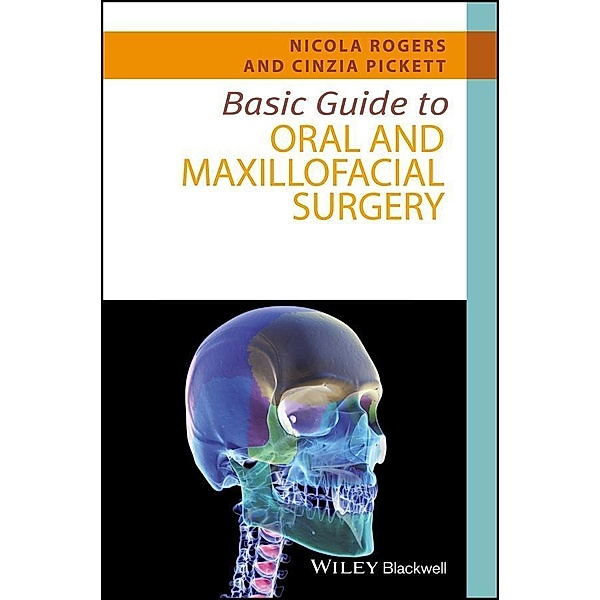 Basic Guide to Oral and Maxillofacial Surgery / Basic Guide Dentistry Series, Nicola Rogers, Cinzia Pickett