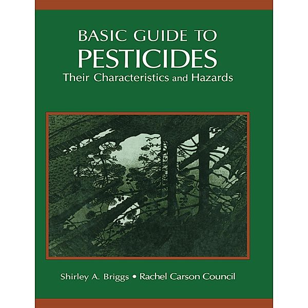 Basic Guide To Pesticides: Their Characteristics And Hazards, Rachel Carson Counsel Inc.