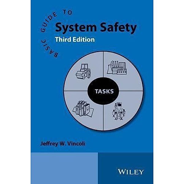 Basic Guide to System Safety, Jeffrey W. Vincoli