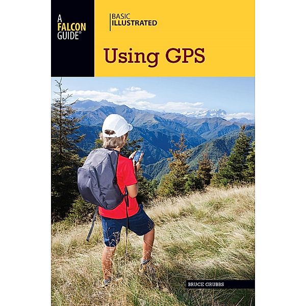 Basic Illustrated Using GPS / Basic Illustrated Series, Bruce Grubbs