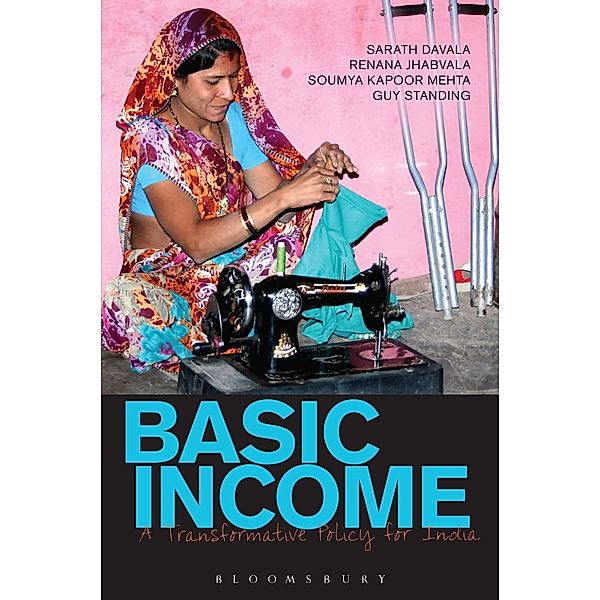 Basic Income, Sarath Davala, Soumya Kapoor Mehta, Renana Jhabvala, Guy Standing